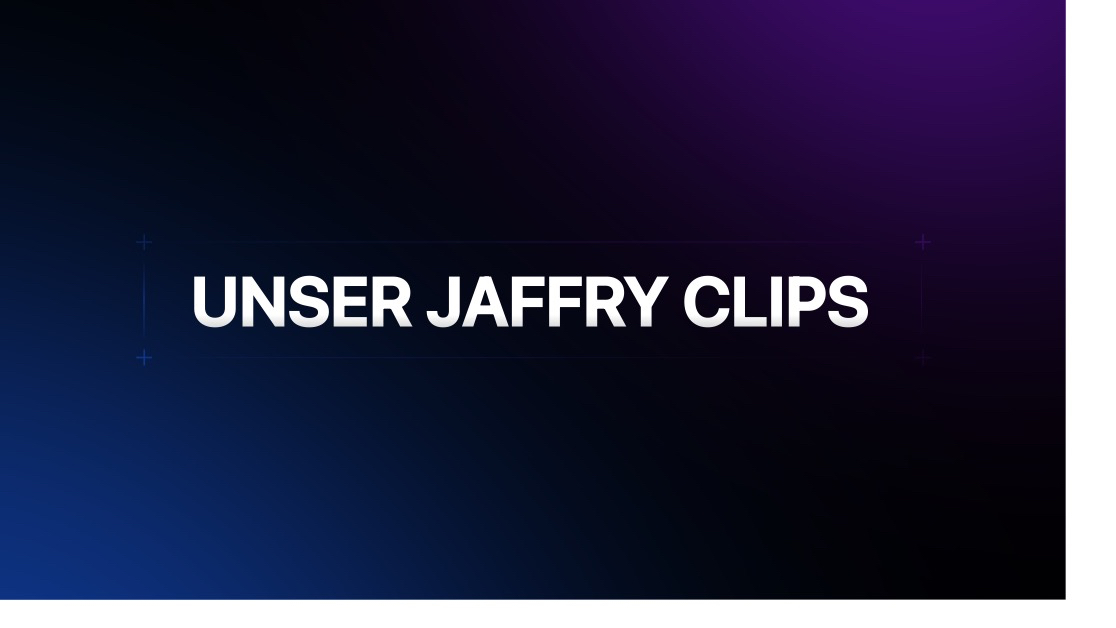 UNSER JAFFRY CLIPS