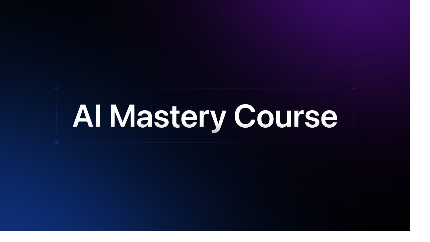 AI Mastery Course