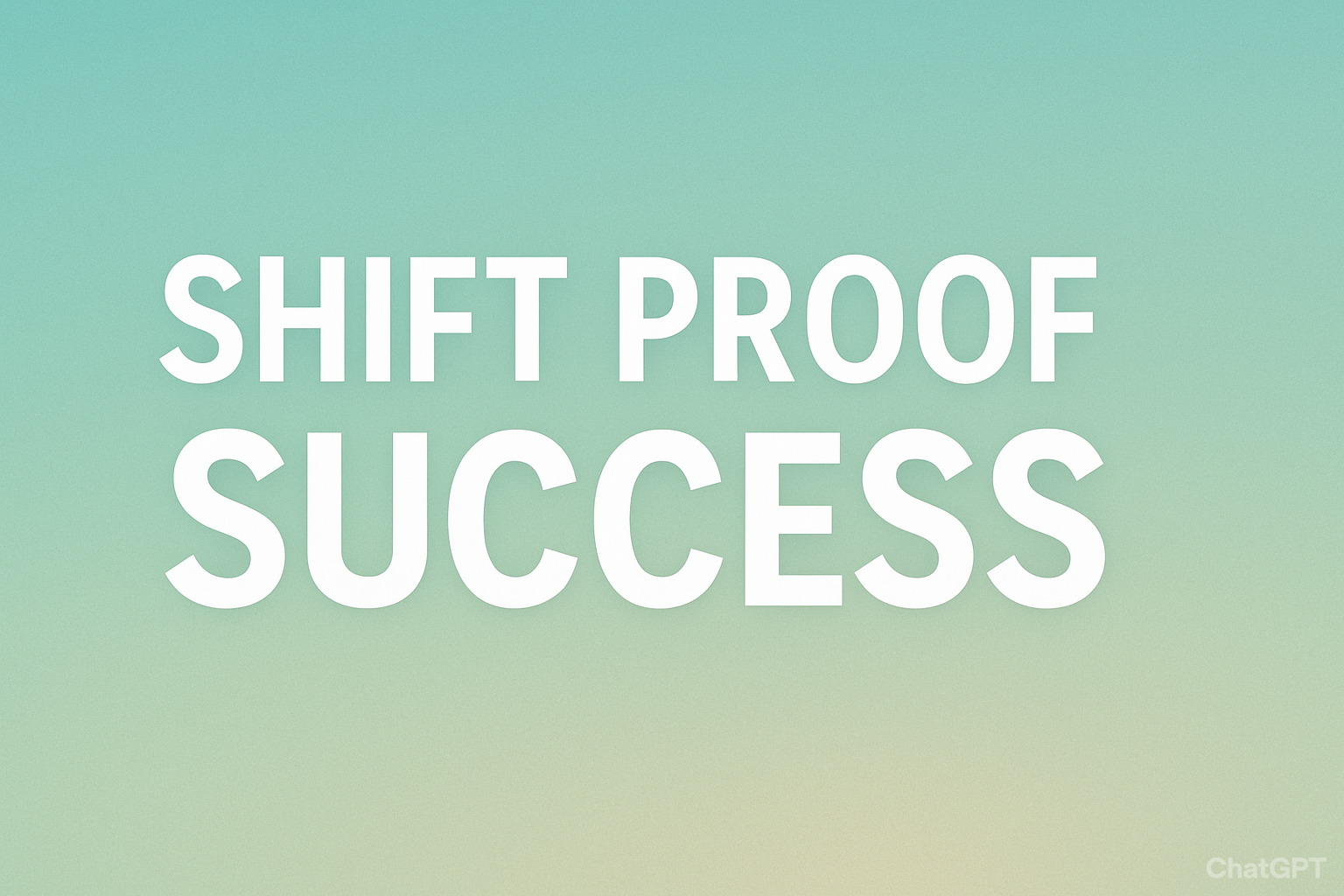 Shift Proof Success