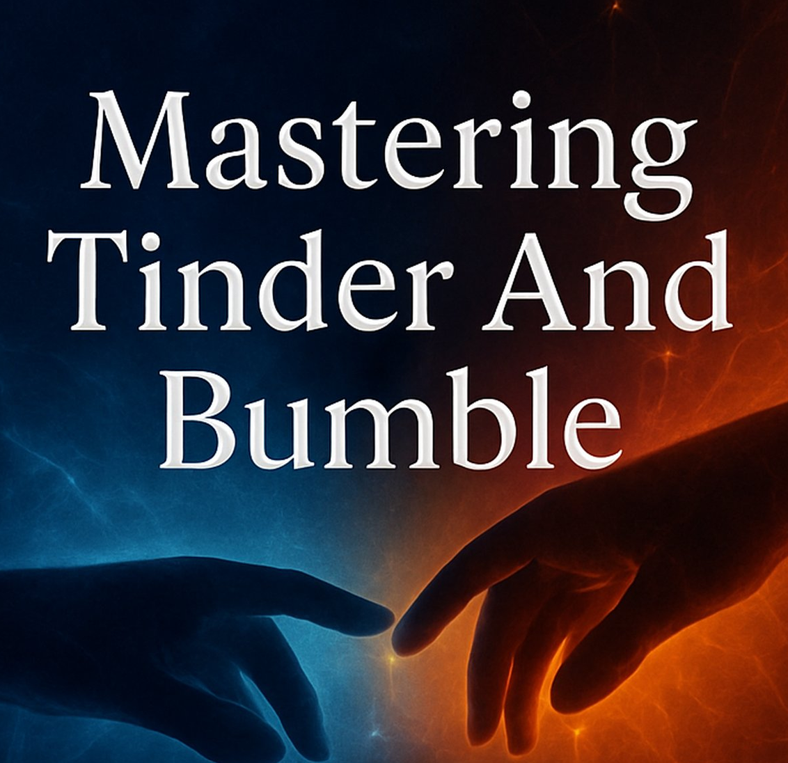  Mastering Tinder And Bumble