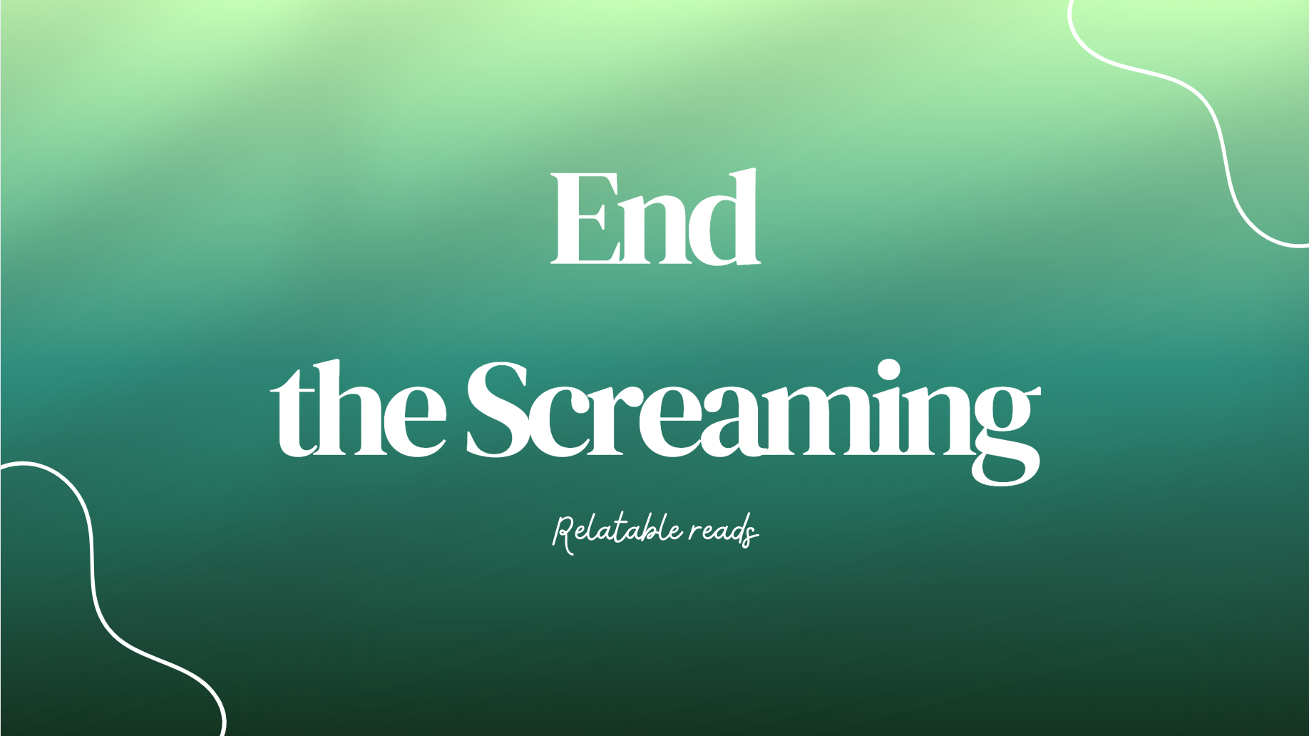 End the Screaming