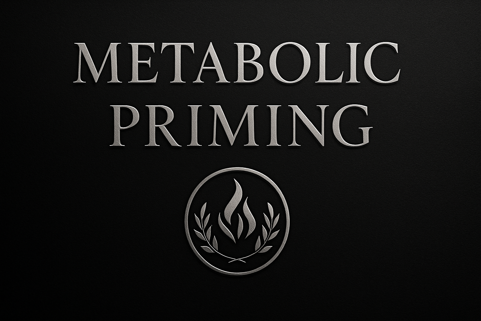 Metabolic Priming for Fat Loss