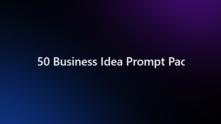 50 Business Idea Prompts Pack