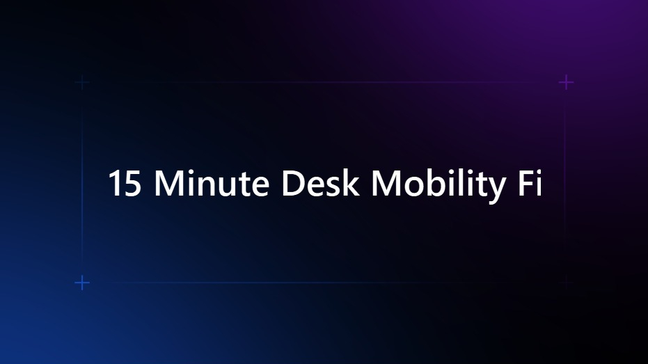 15 Minute Desk Mobility Fix