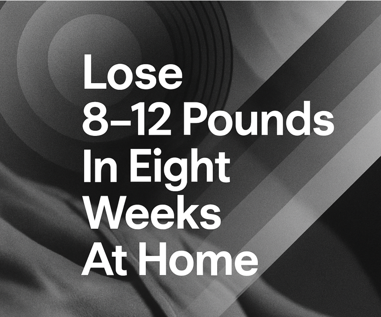 Lose 8-12 Pounds In 8 Weeks