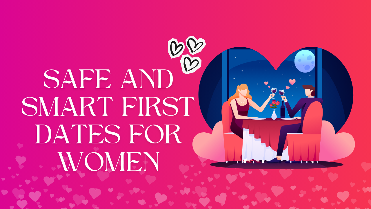 Safe First Dates For Women