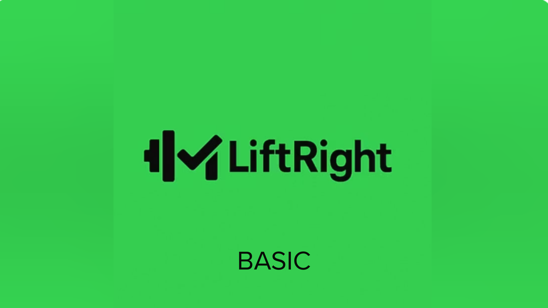 LiftRight Basic