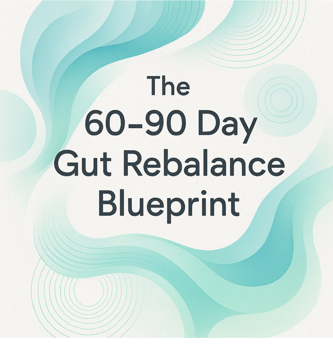 The 60 to 90 Day Gut Rebalance