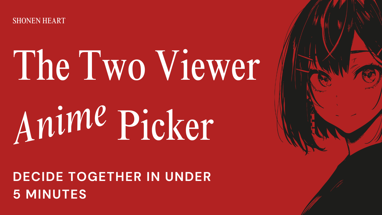 The Two Viewer Anime Picker