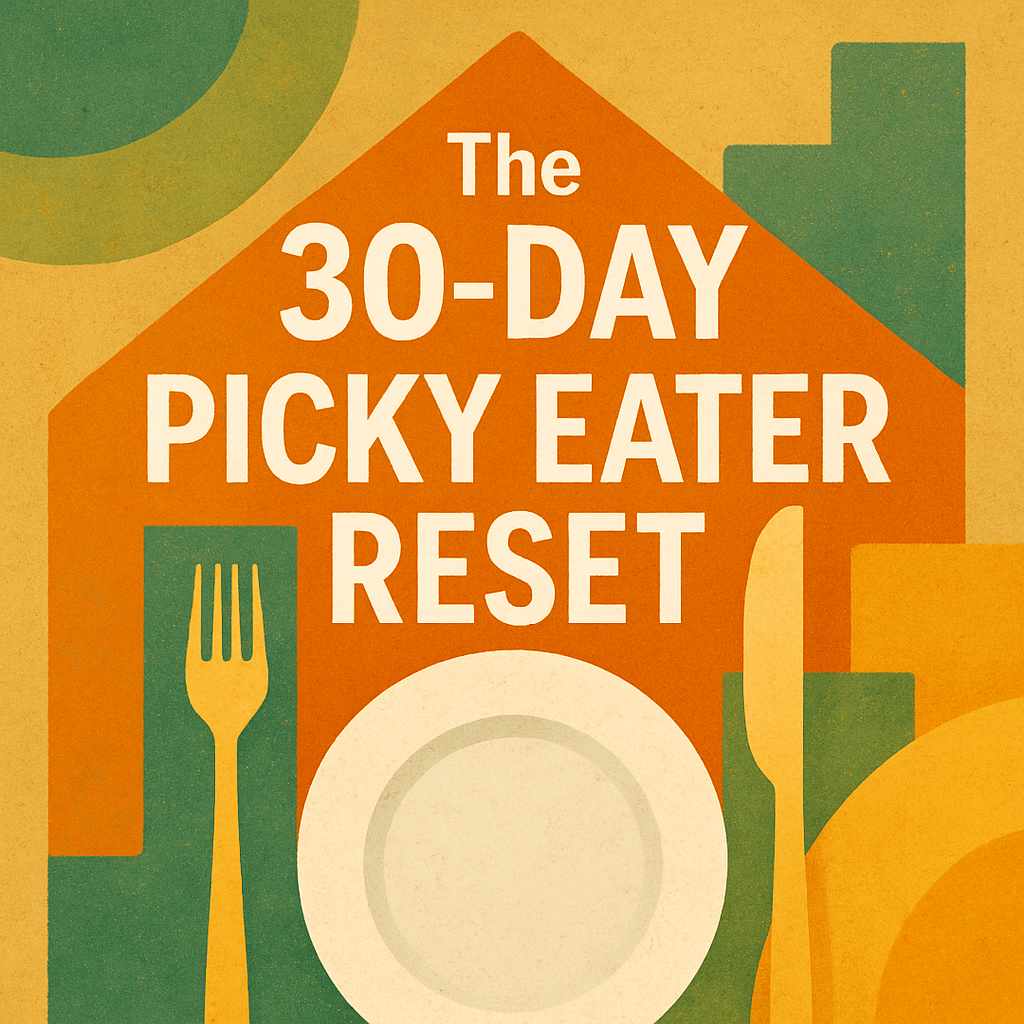 The 30 Day Picky Eater Reset🌱