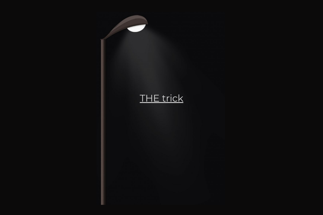 THE trick