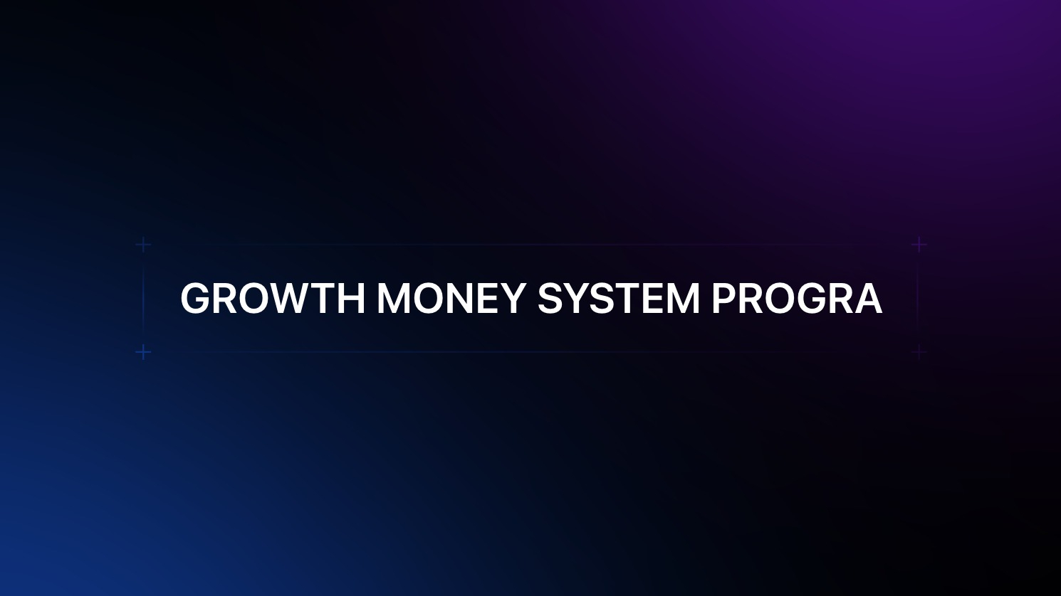 GROWTH MONEY SYSTEM
