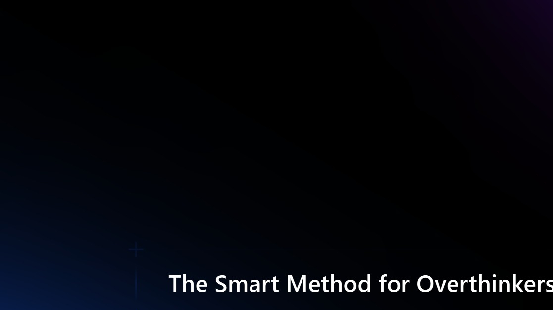 The Smart Method for Overthink