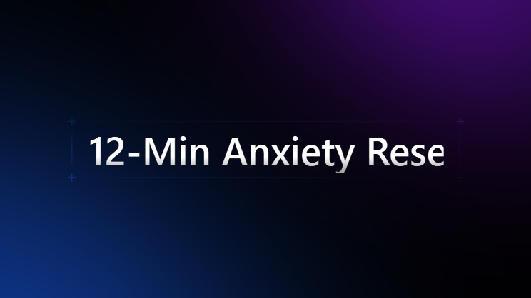12-Min Anxiety Reset