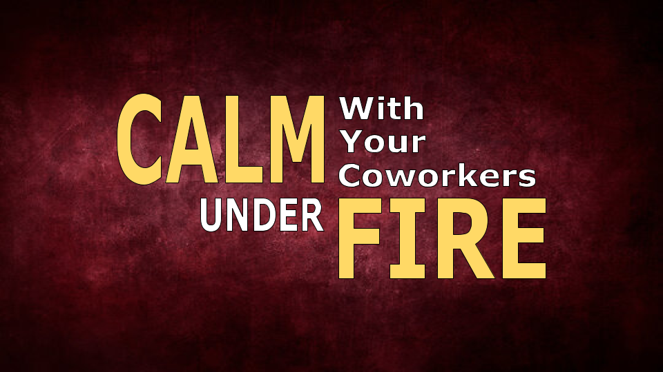 Calm Under Fire At Work