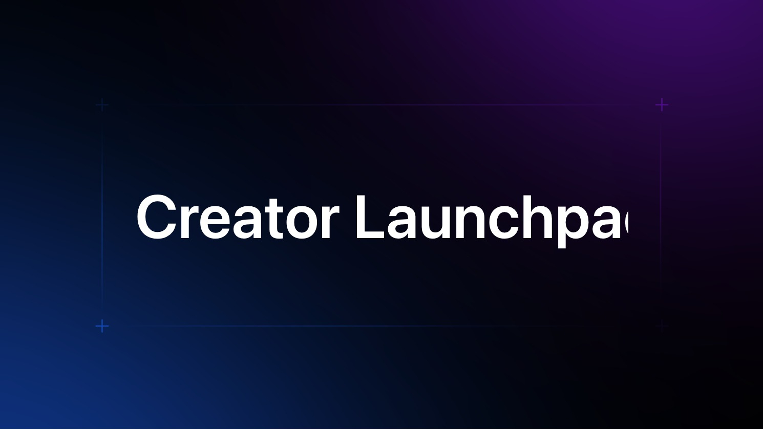 Creator Launchpad