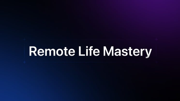 Remote Life Mastery