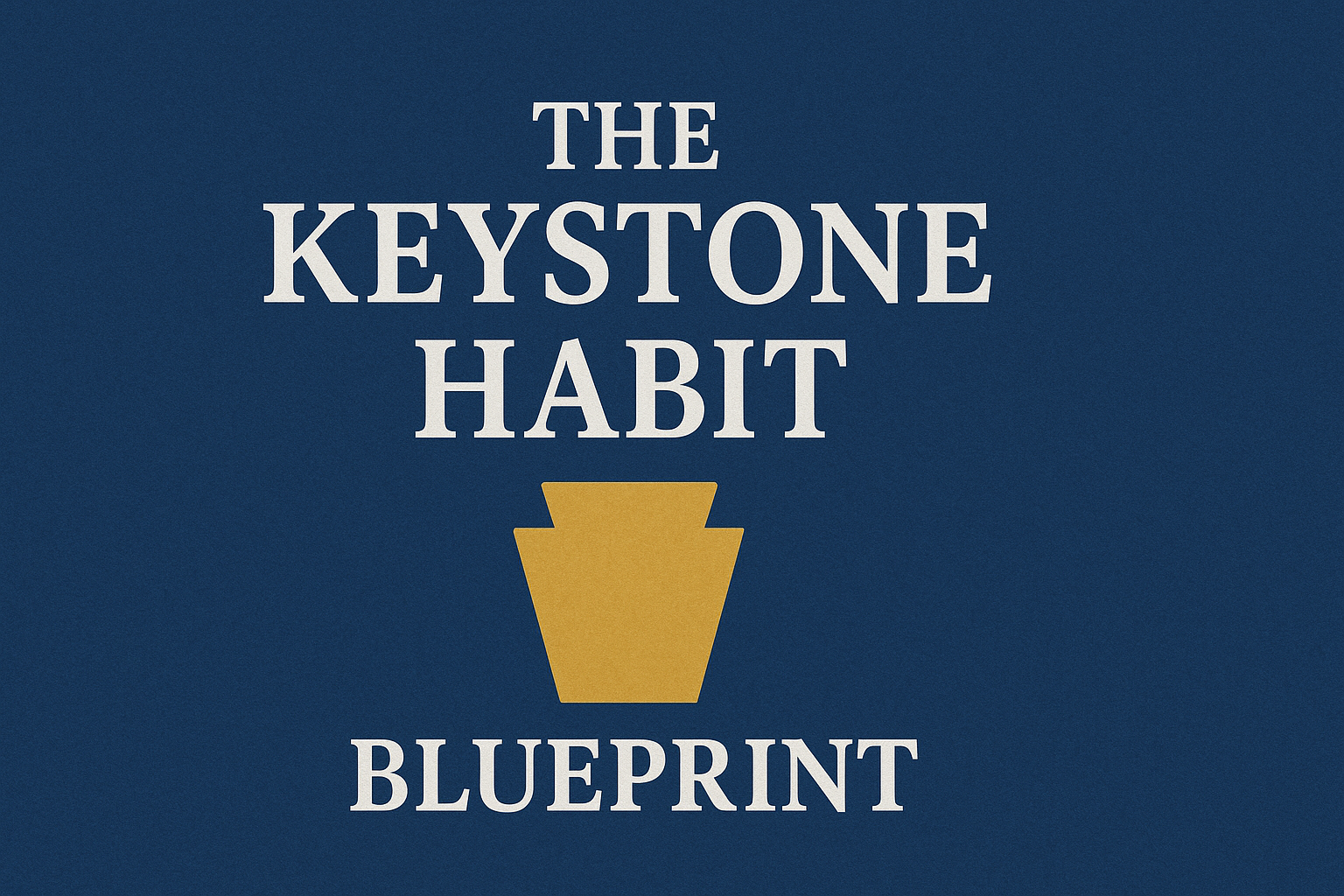 The Keystone Habit Blueprint