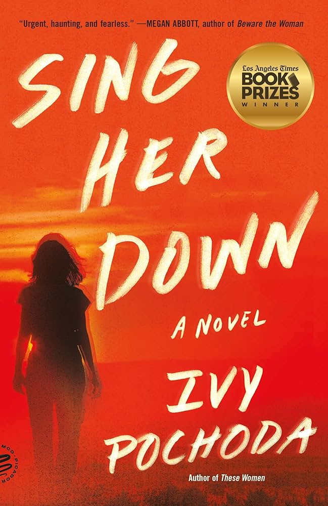 Sing Her Down By Ivy Pochoda.