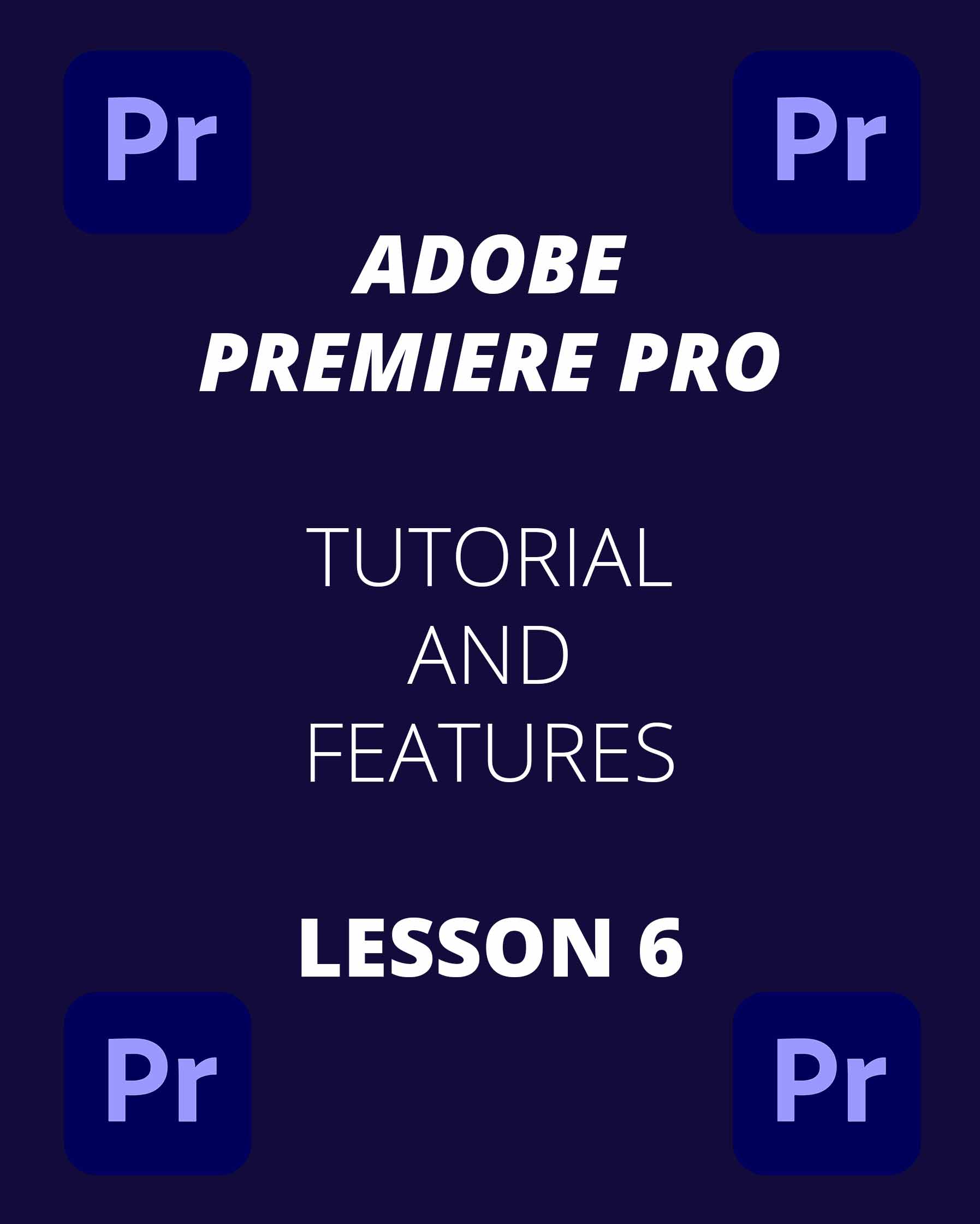 Premiere Pro Lesson 6