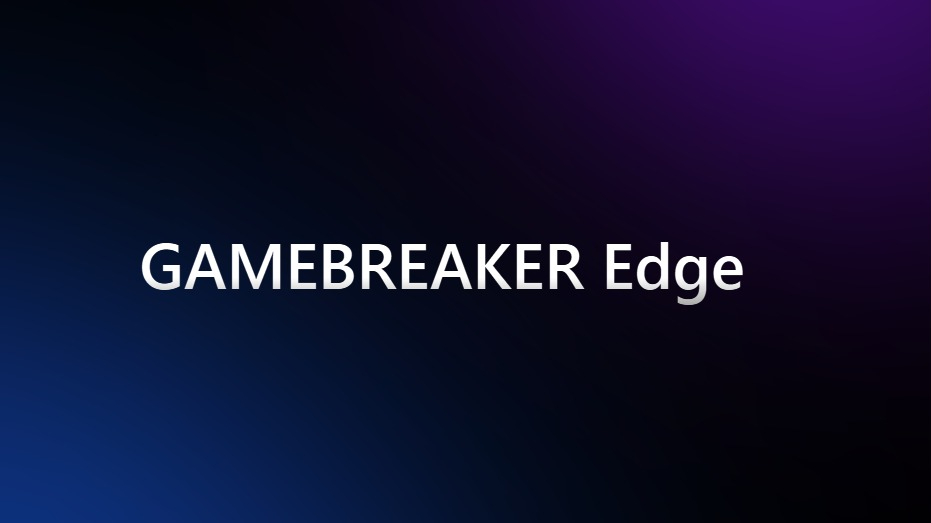 GAMEBREAKER Edge