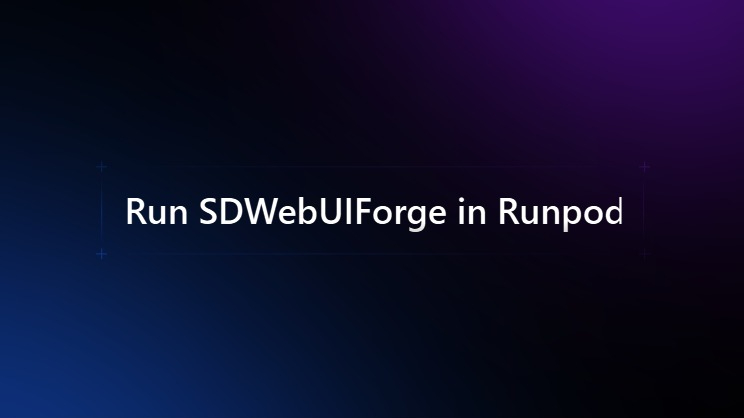 Run SDWebUIForge in Runpod