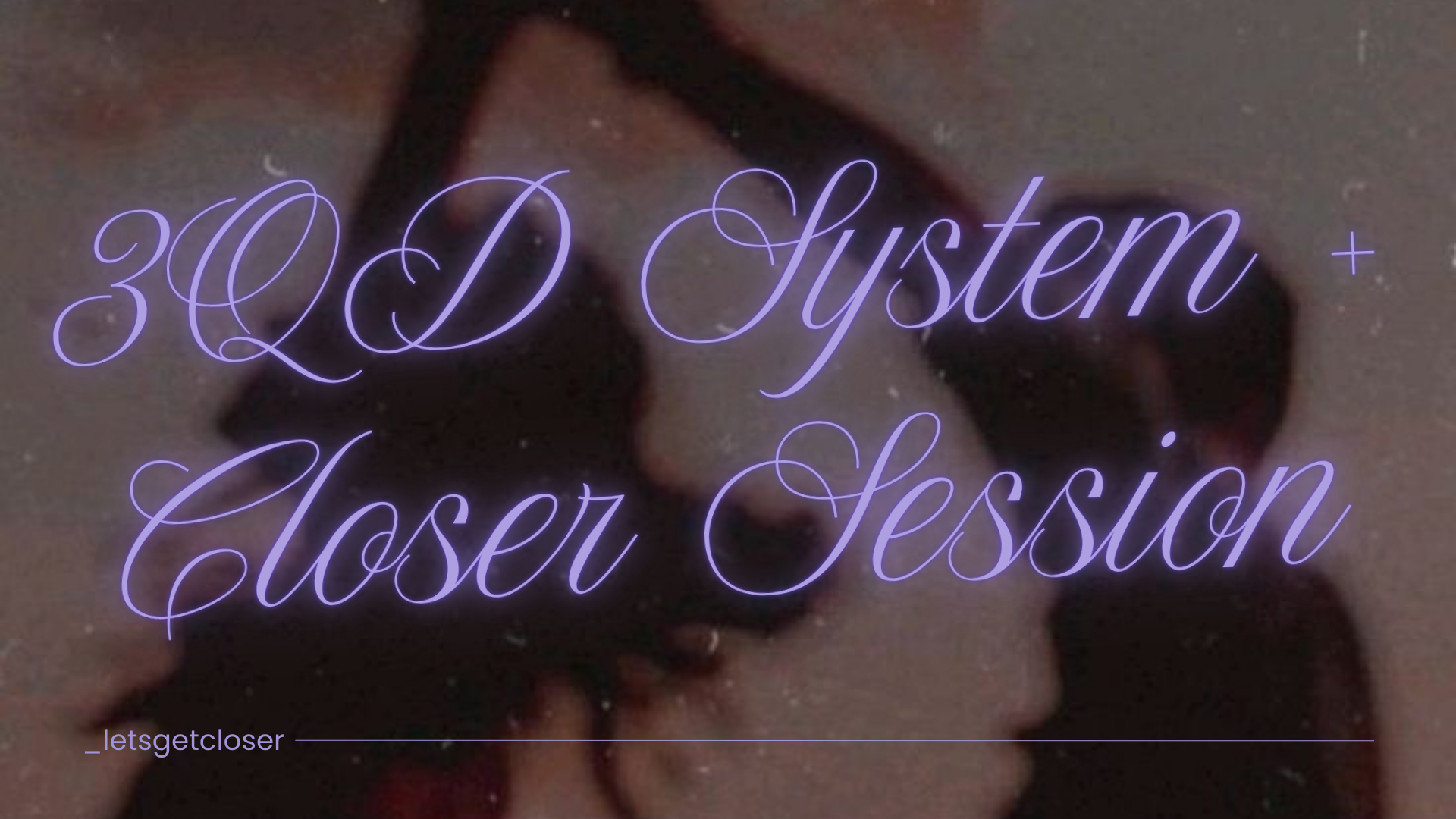 3QD System + Closer Session 