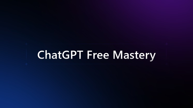 ChatGPT Free Mastery