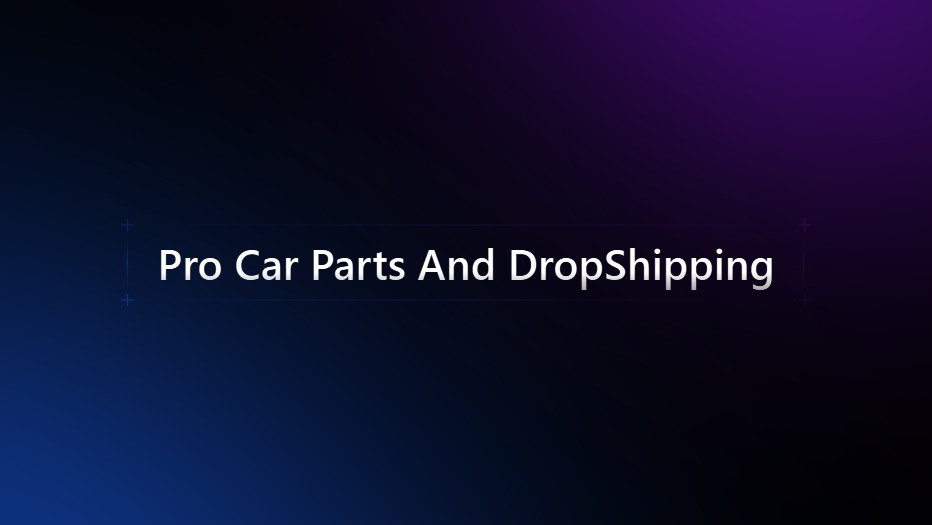 Pro Car Parts & Drop Shipping