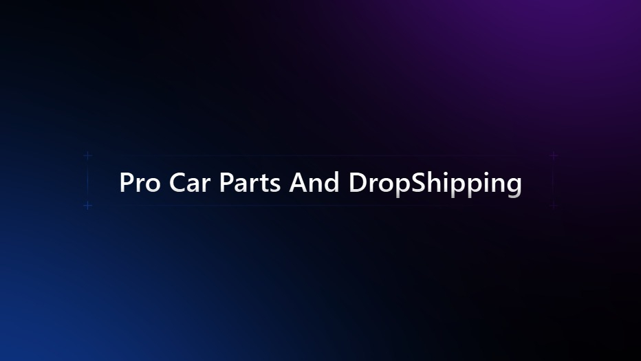 Pro Car Parts & Drop Shipping 