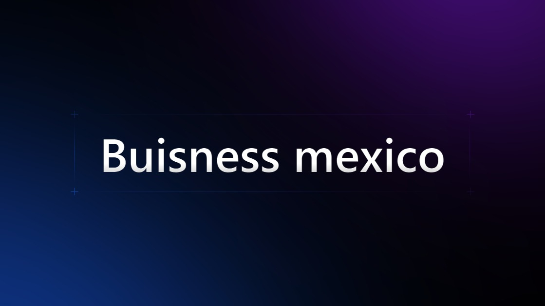 Buiness mexico y latam