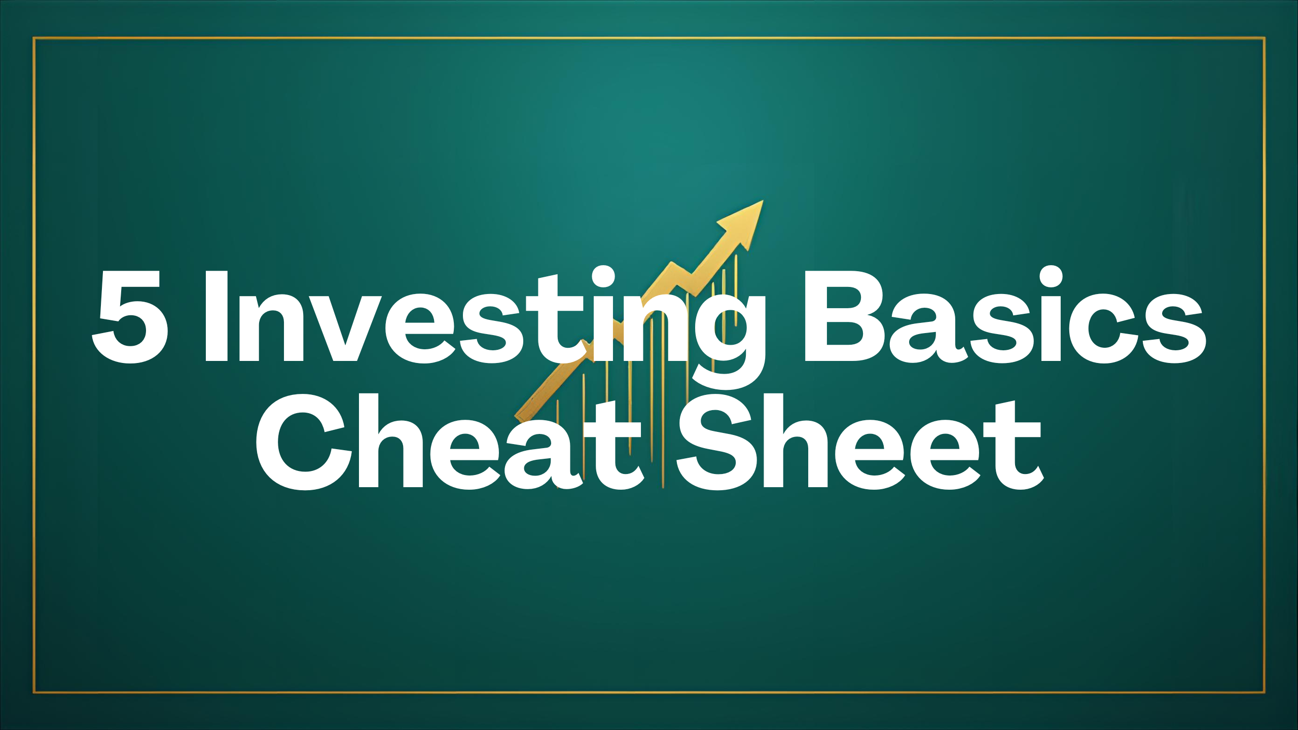 5 Investing Basics Cheat Sheet