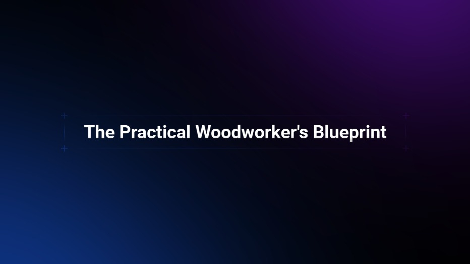 PracticalWoodworker'sBlueprint
