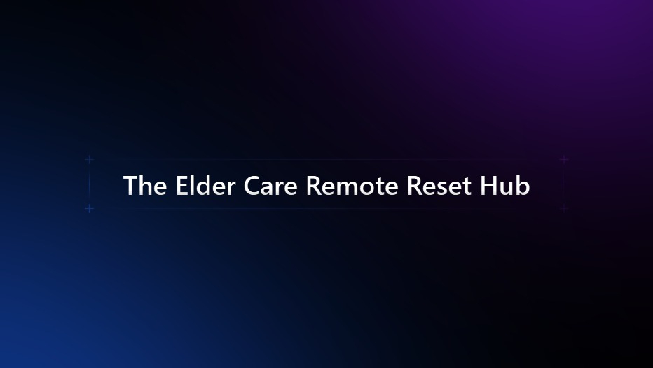 The Elder Care Remote Reset Hu
