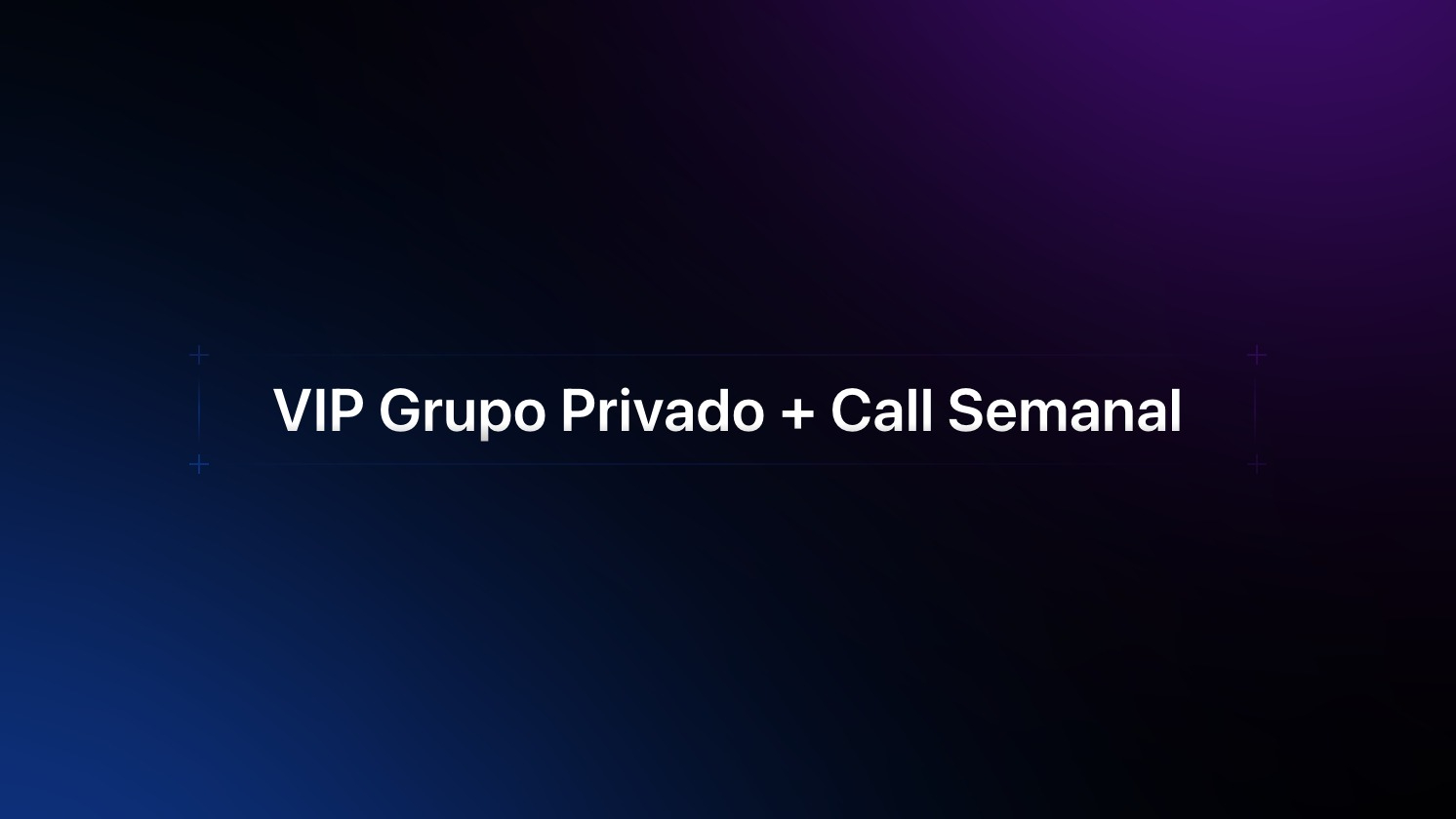 Grupo Privado + Call Semanal