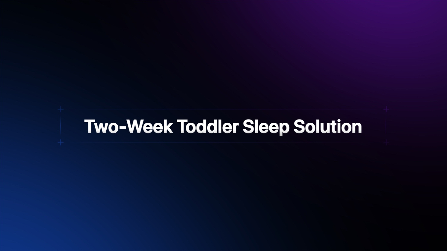 2-Week Toddler Sleep Solution