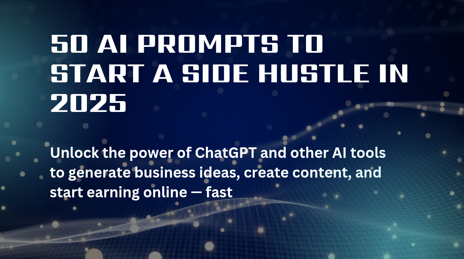 50 AI Prompts For Side Hustle