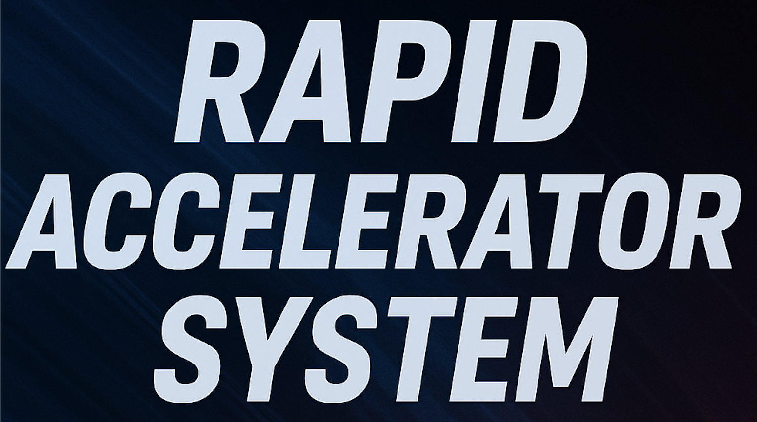 Rapid Accelerator System