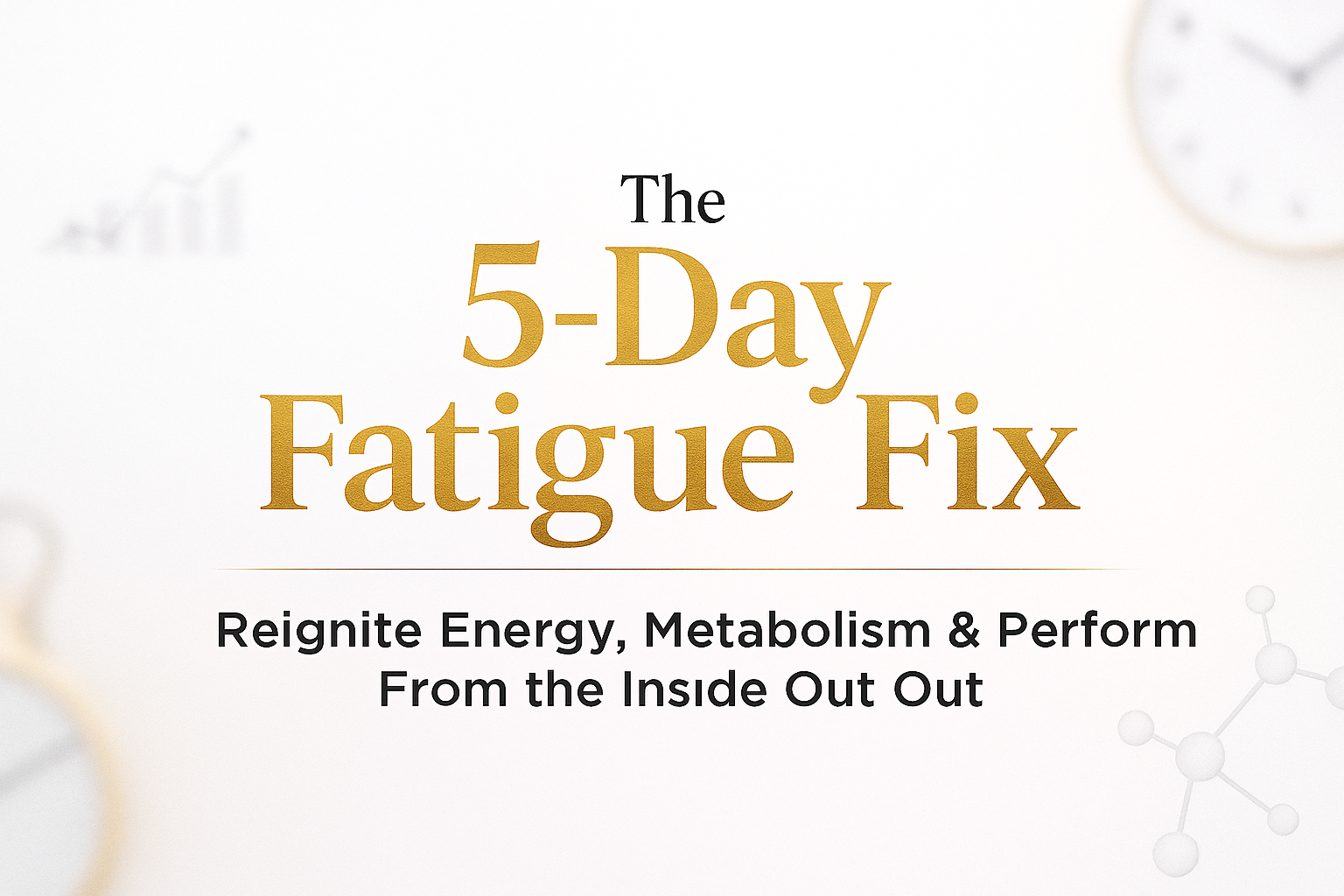 The 5-Day Fatigue Fix