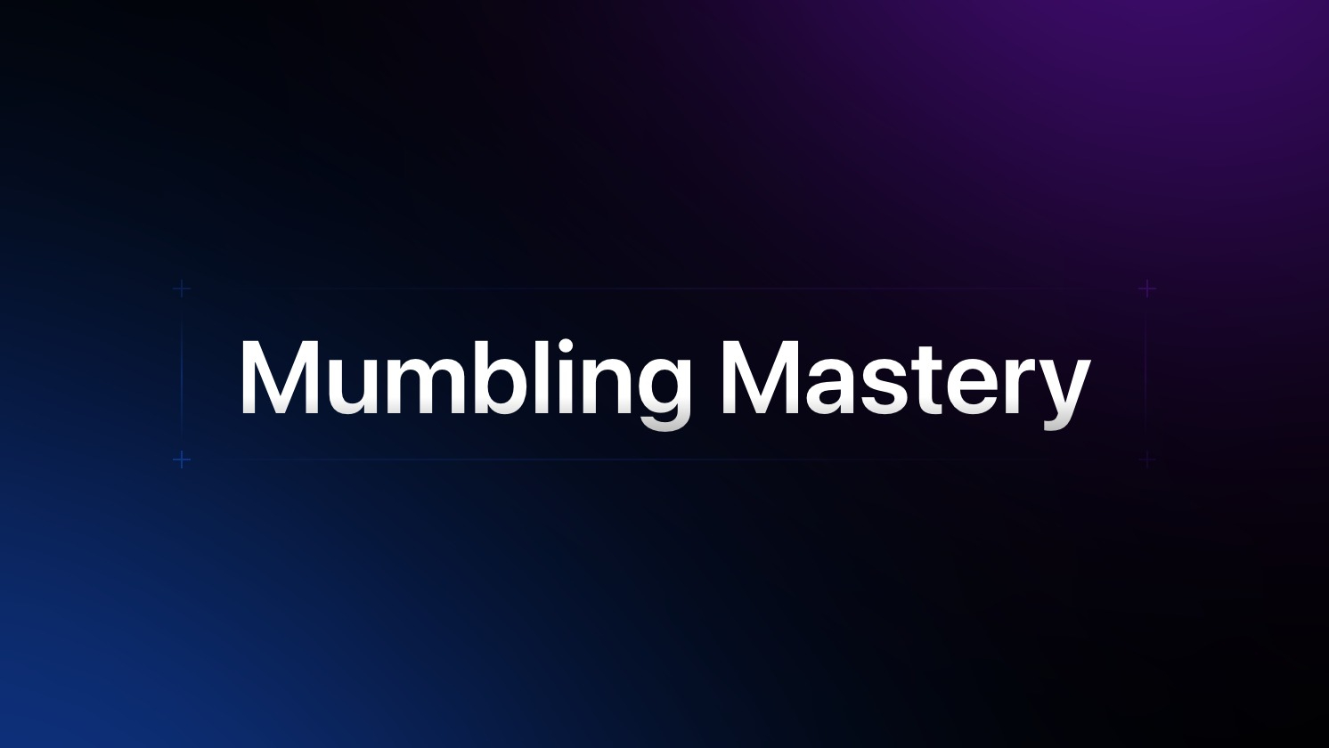 Mumbling Mastery