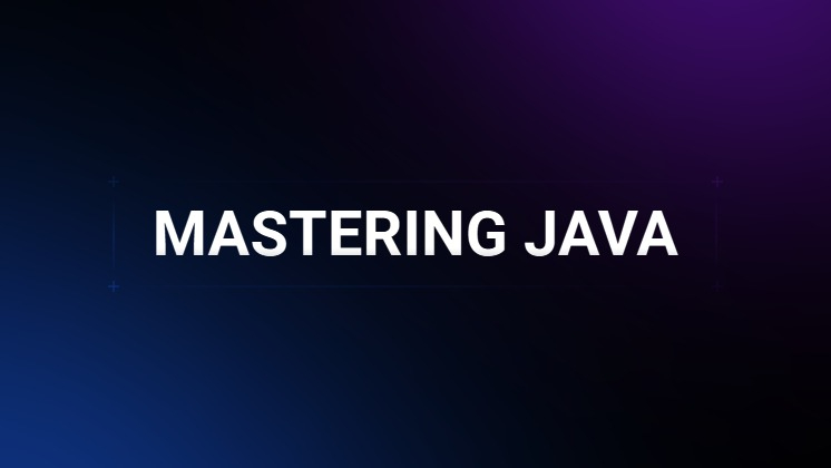 MASTERING JAVA