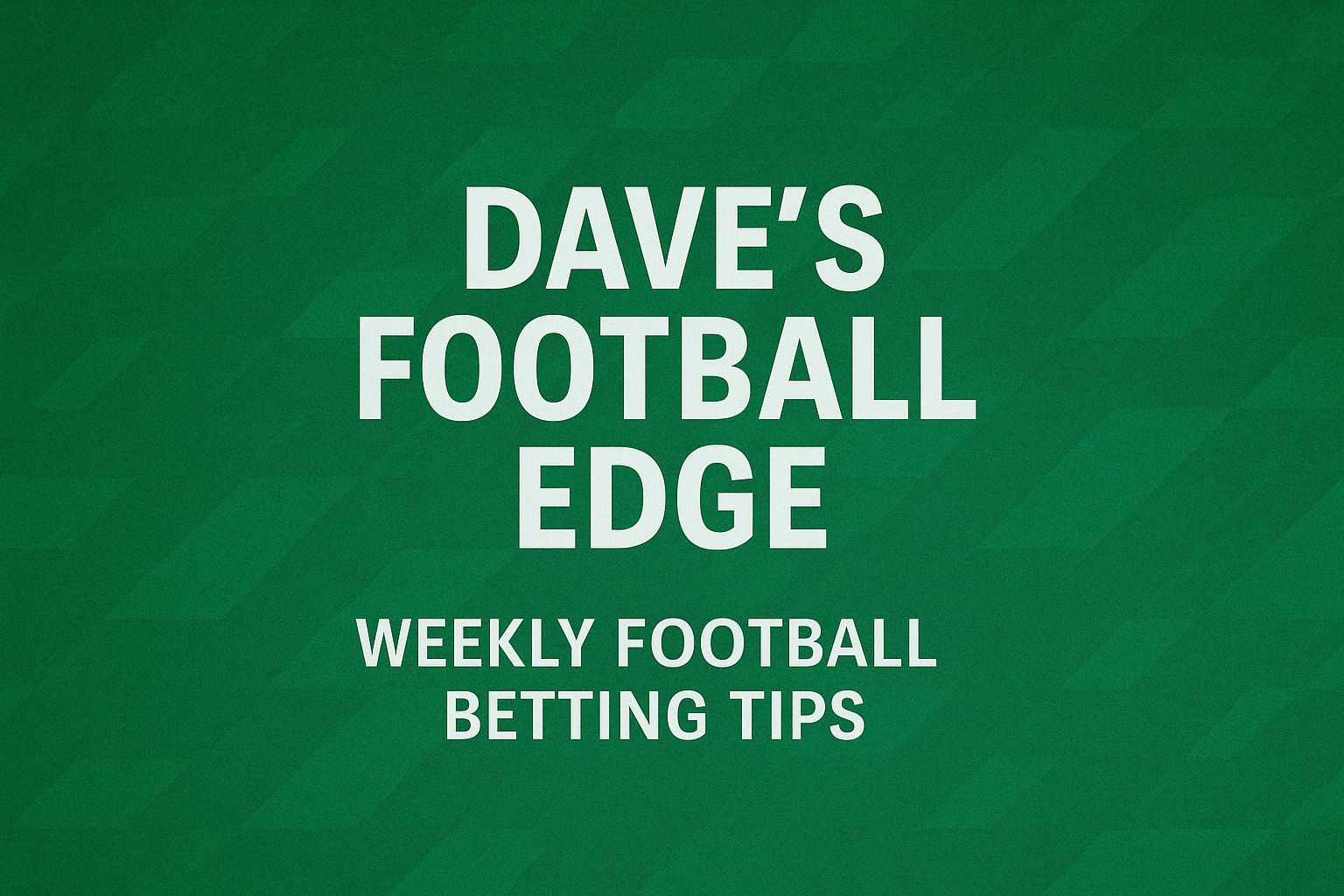 Dave's Weekly Betting Tips
