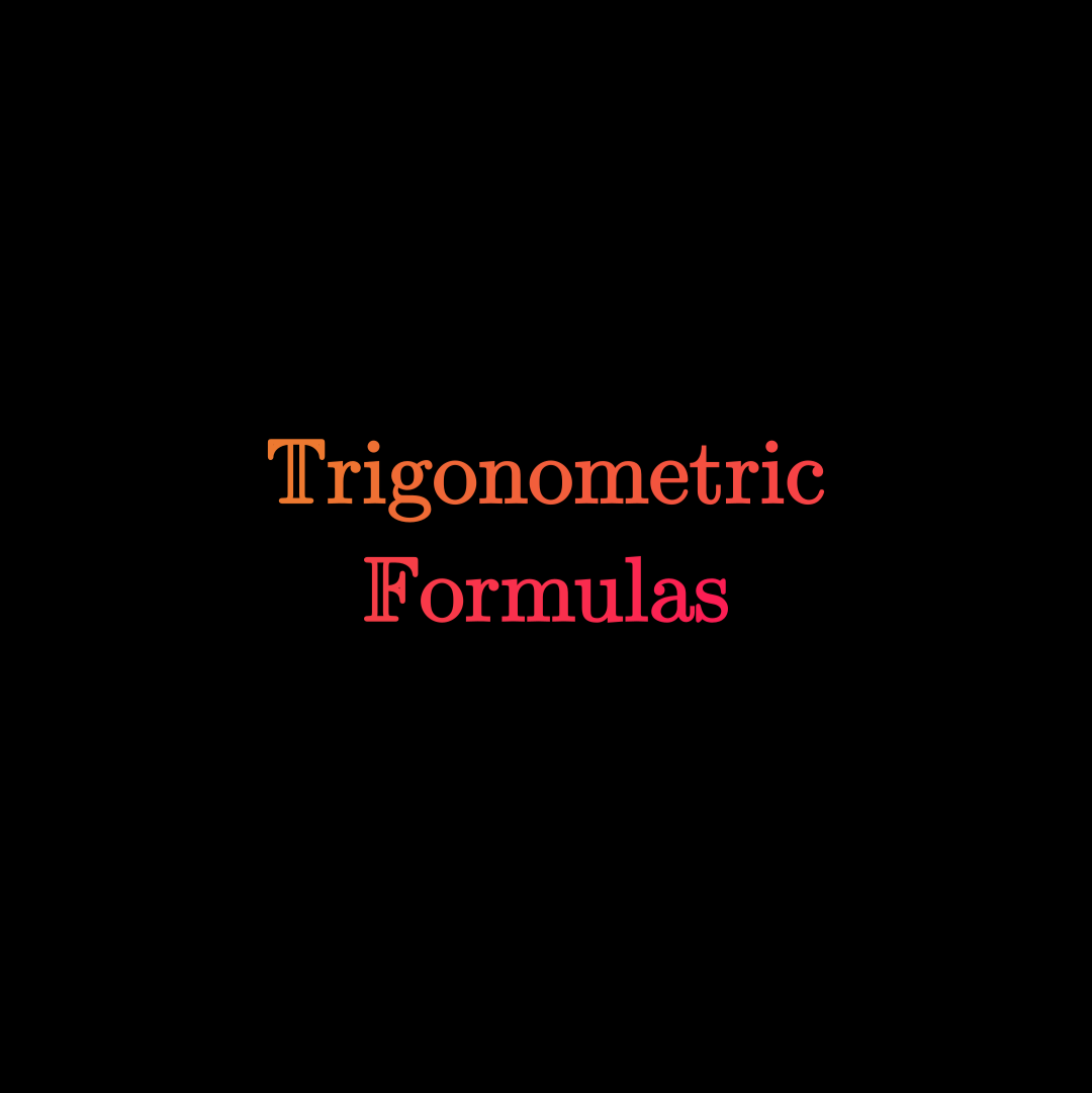 Trigonometry Formulas Sheets