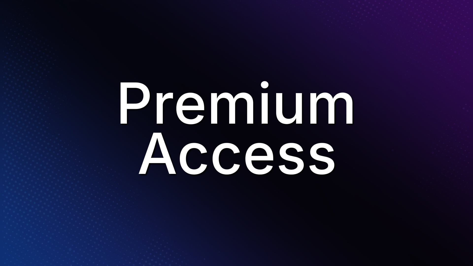 Premium Access