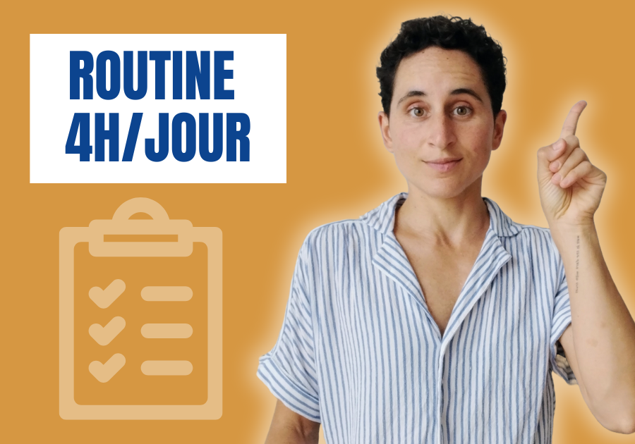 Routine 4h/jour