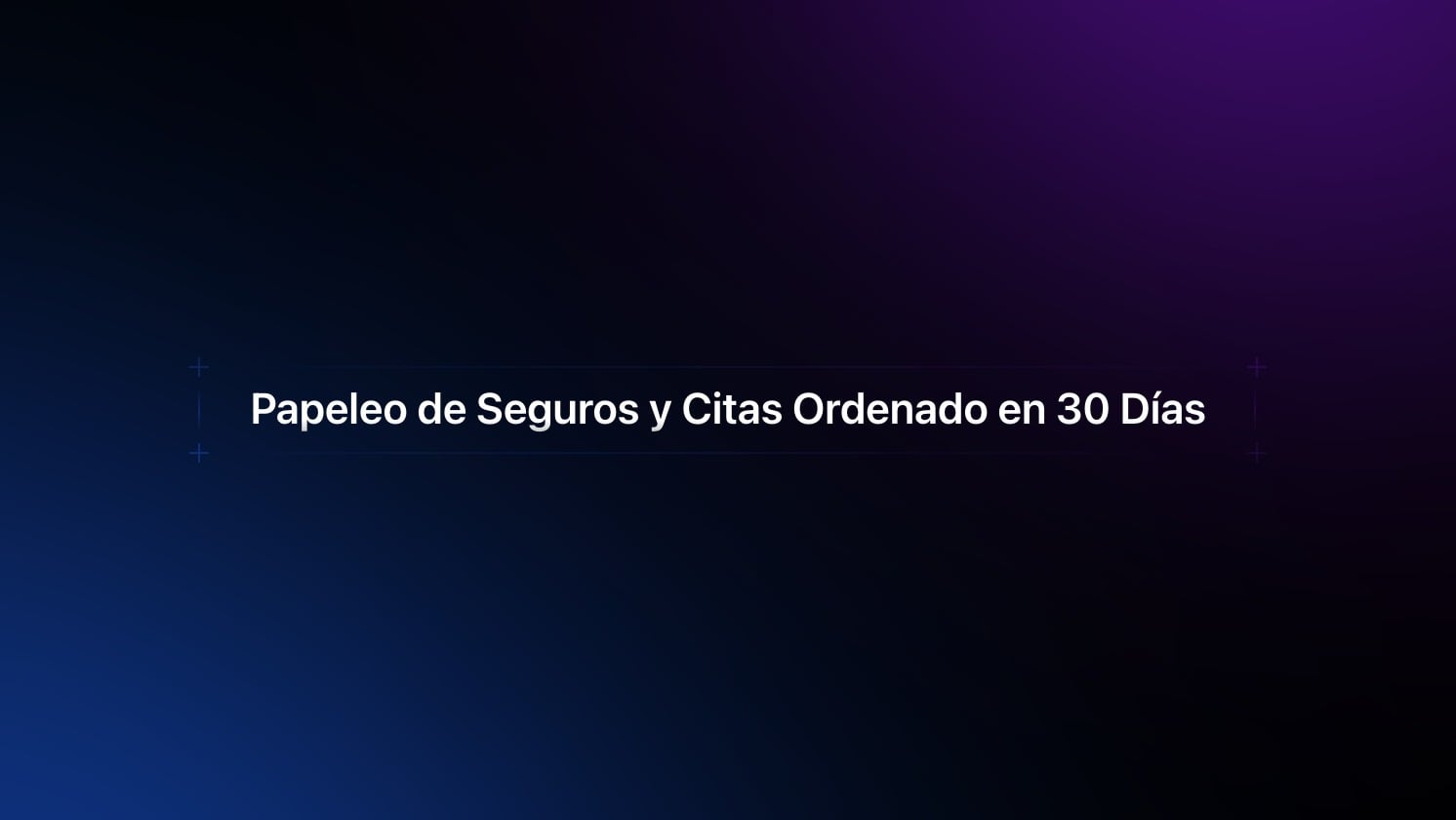 Seguros y Papeleo en 30 Días