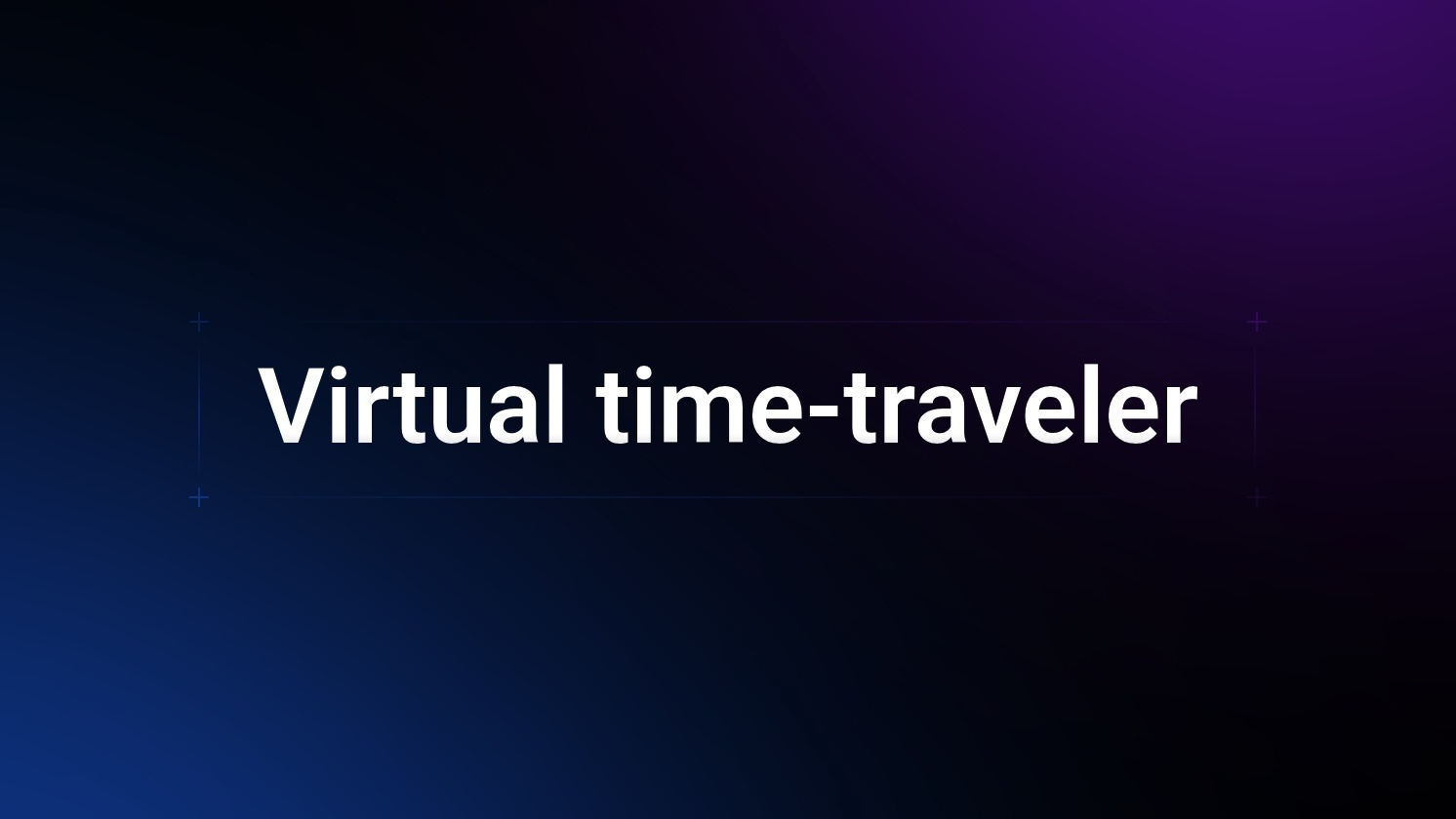 Virtual time-traveler 