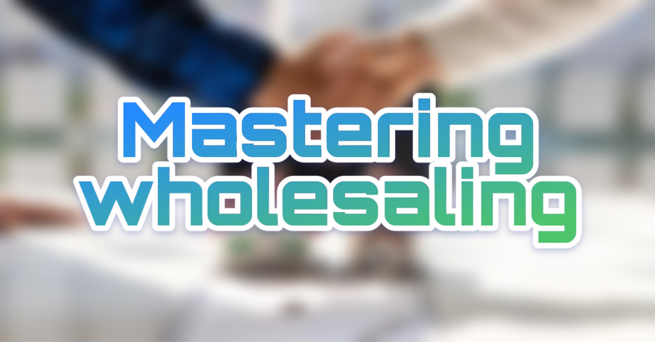 Wholesaling Mastery Class