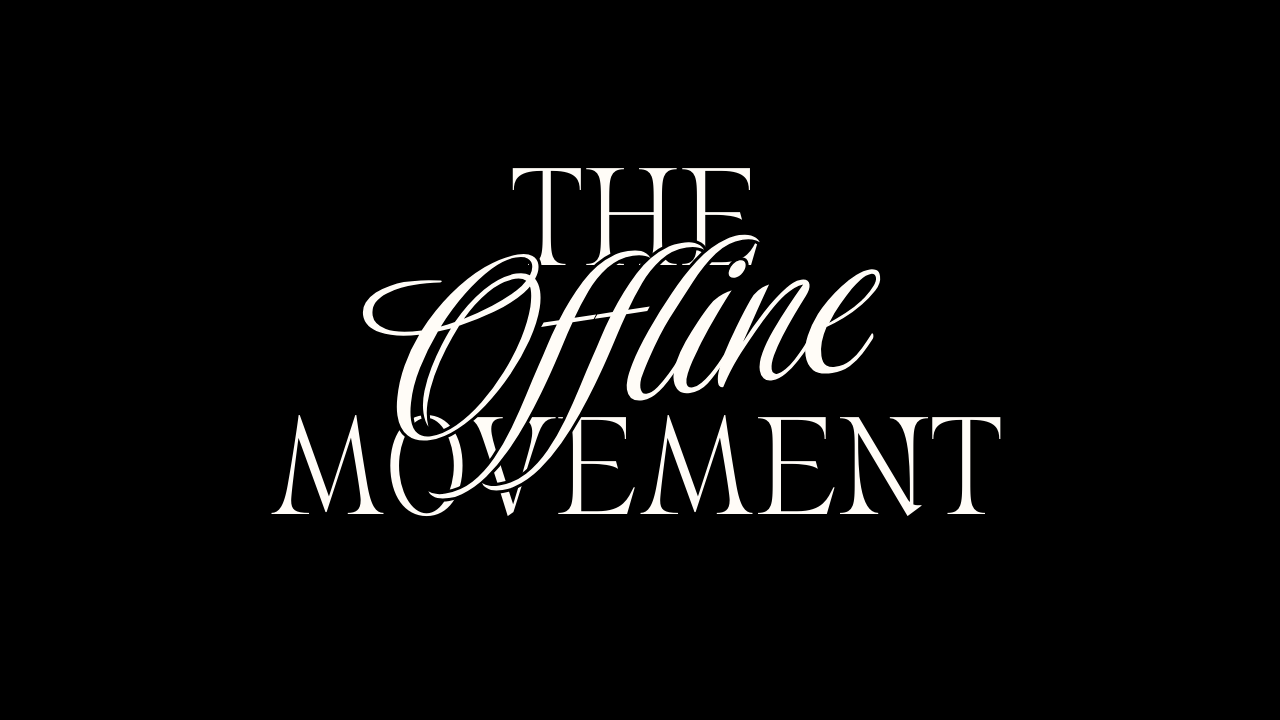 THE OFFLINE MOVEMENT