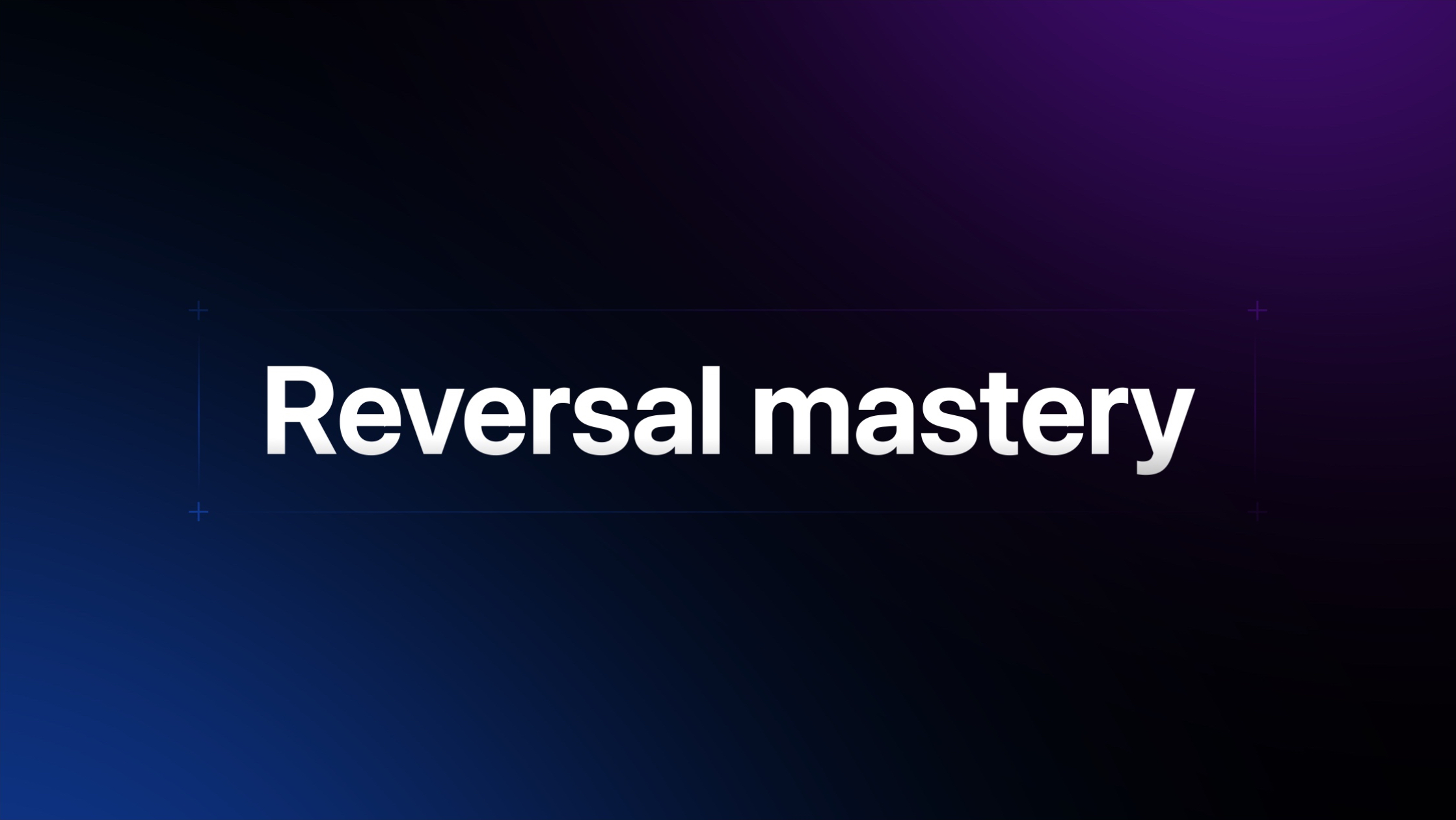 Reversal Mastery: Signals